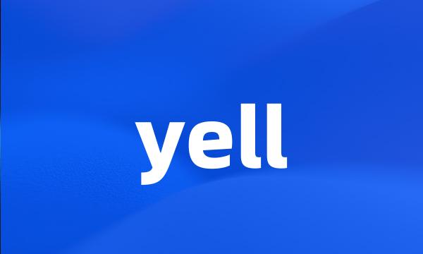 yell