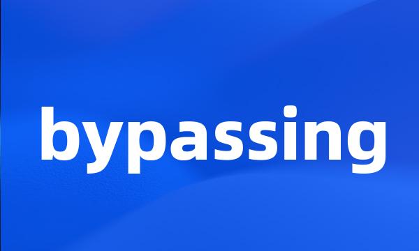 bypassing