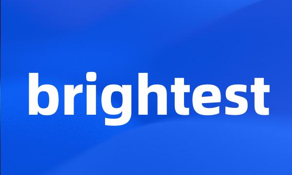 brightest
