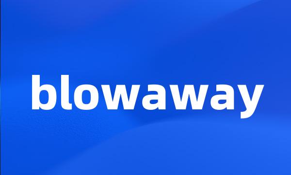 blowaway