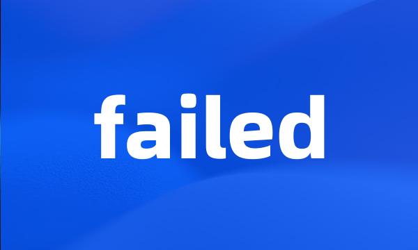 failed