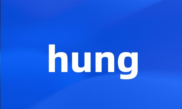 hung