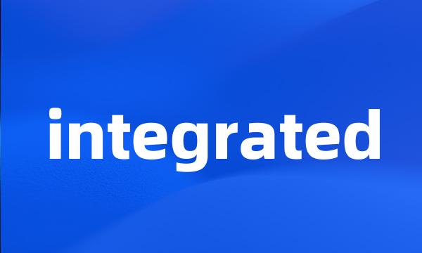 integrated