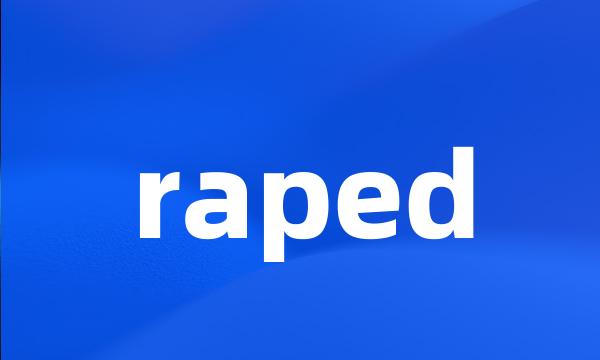 raped