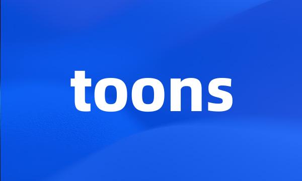 toons