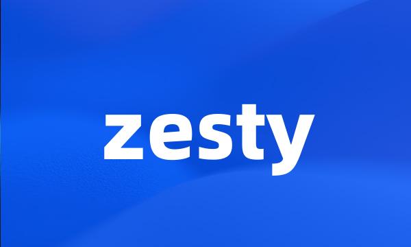 zesty