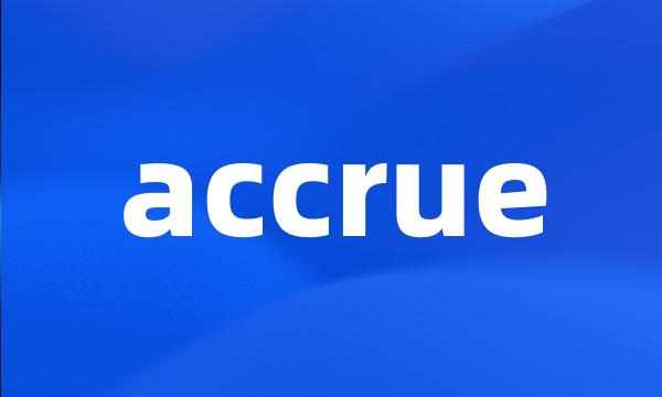 accrue