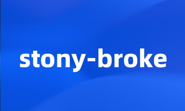 stony-broke