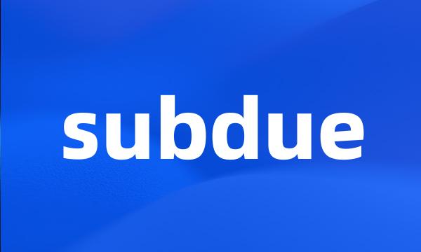 subdue