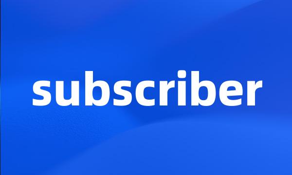 subscriber