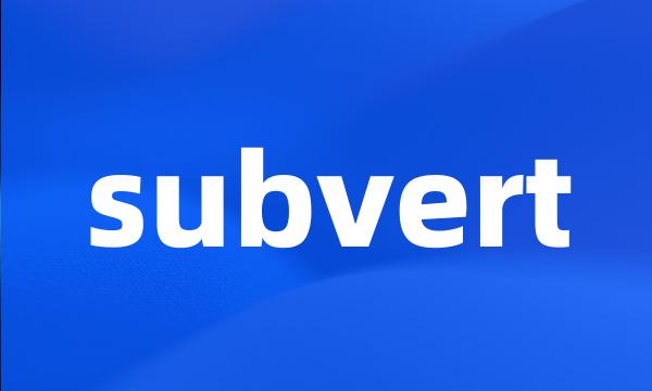 subvert