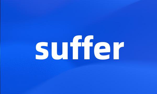 suffer