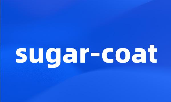sugar-coat