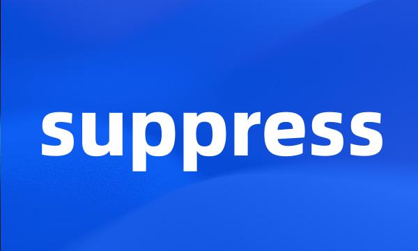 suppress