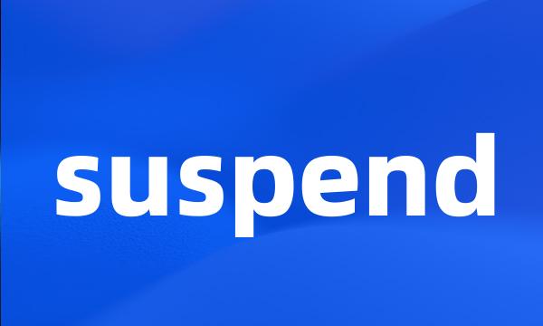 suspend