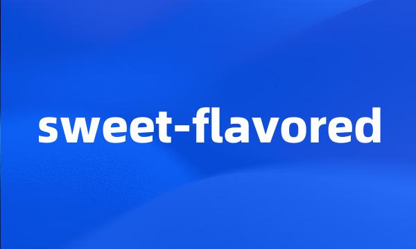 sweet-flavored