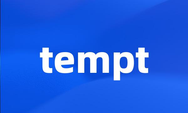 tempt