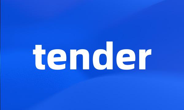 tender