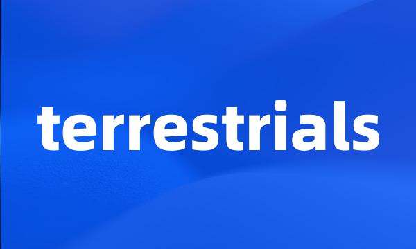 terrestrials