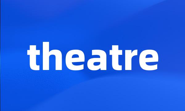 theatre