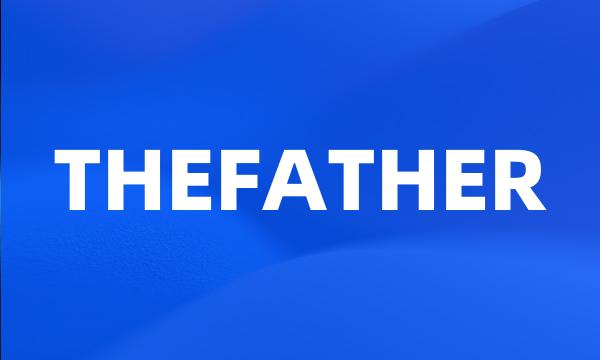 THEFATHER