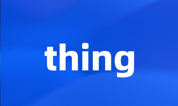 thing