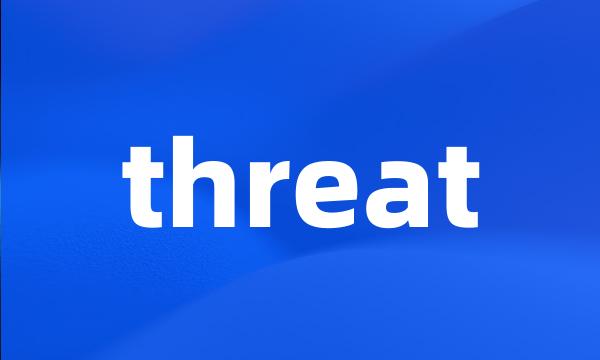 threat