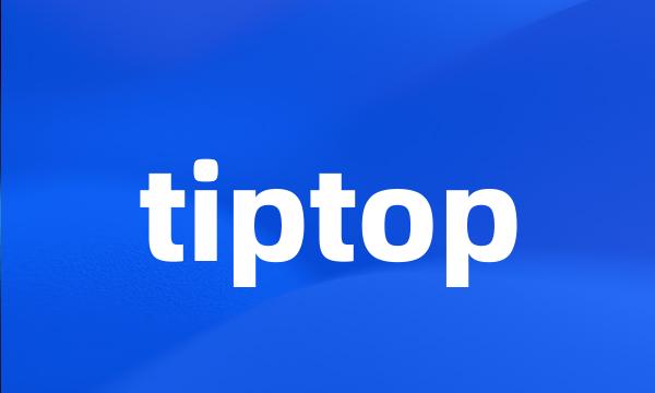 tiptop