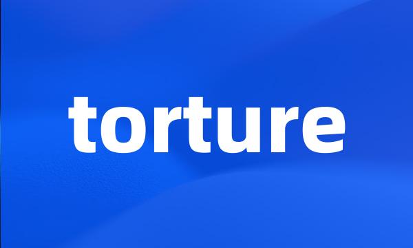 torture