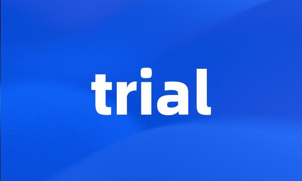 trial