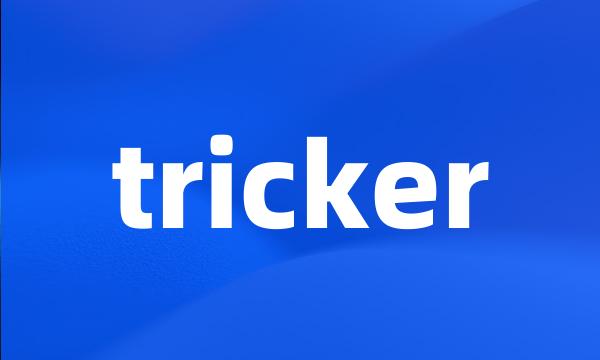 tricker