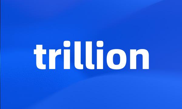 trillion