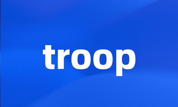 troop