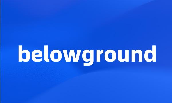 belowground