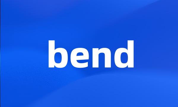 bend