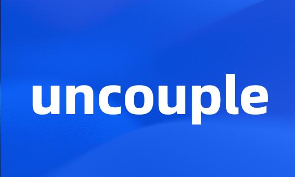 uncouple