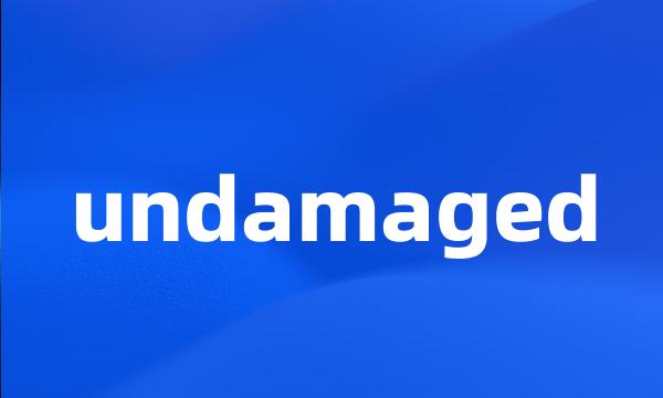 undamaged