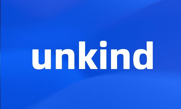 unkind