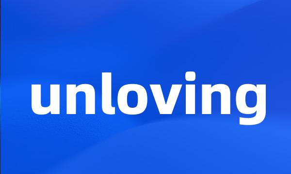 unloving