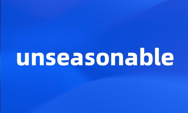 unseasonable