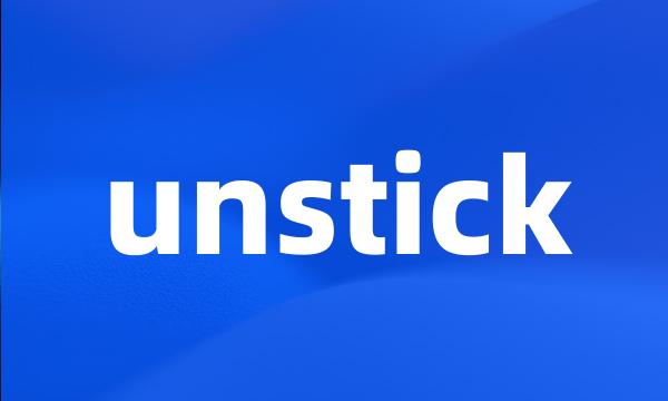 unstick