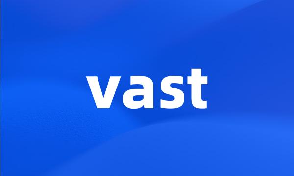 vast