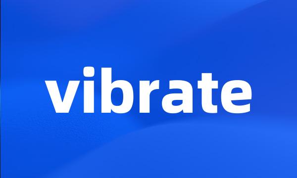 vibrate