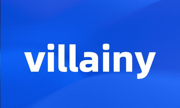 villainy