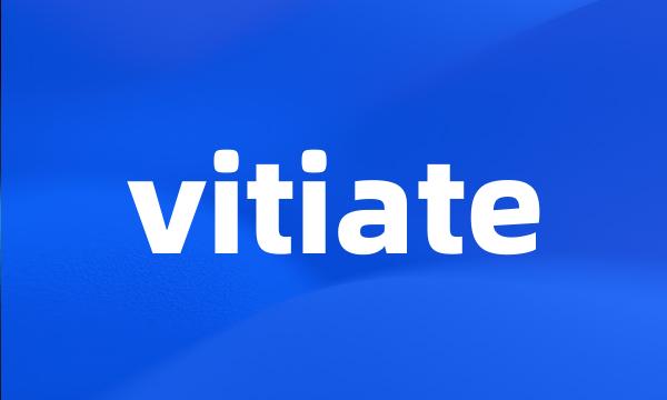 vitiate