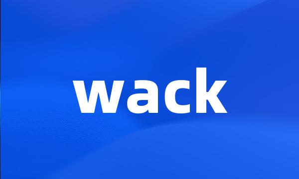 wack