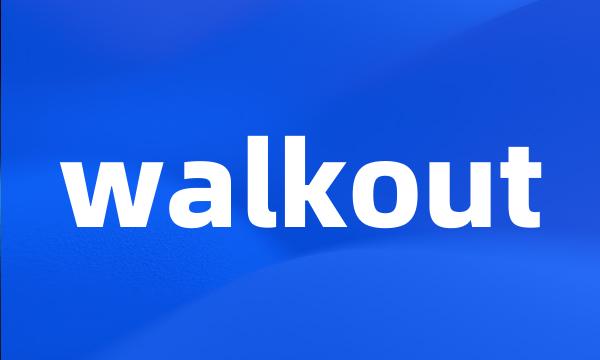 walkout