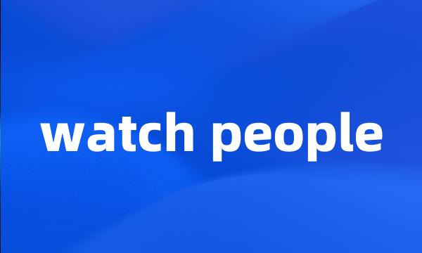 watch people