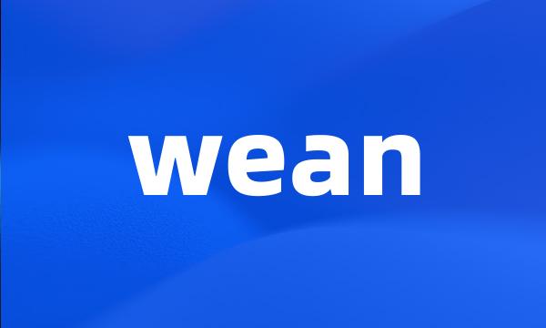 wean