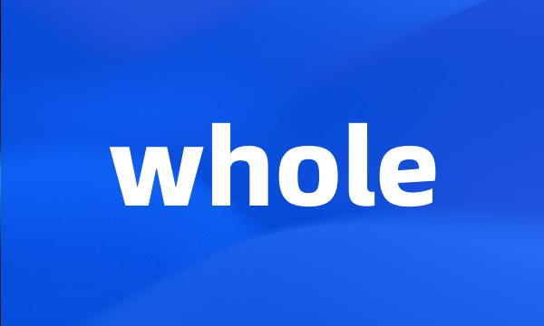 whole